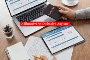 Affirmative vs Defensive Asylum What You Need to Know