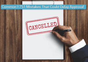 Common I-751 Mistakes That Could Delay Approval