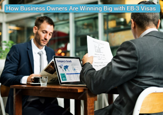 How Business Owners Are Winning Big with EB-3 Visas