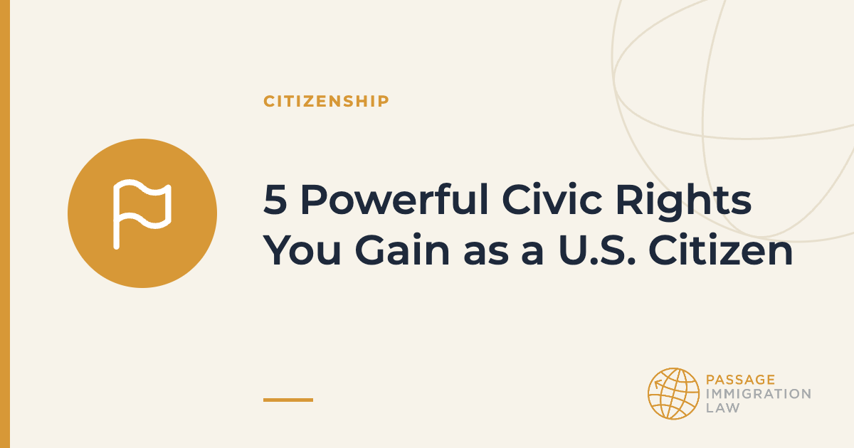 5 Powerful Civic Rights You Gain as a U.S. Citizen