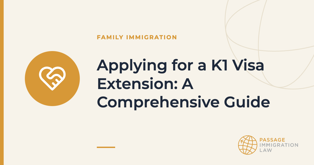Applying for a K1 Visa Extension: A Comprehensive Guide