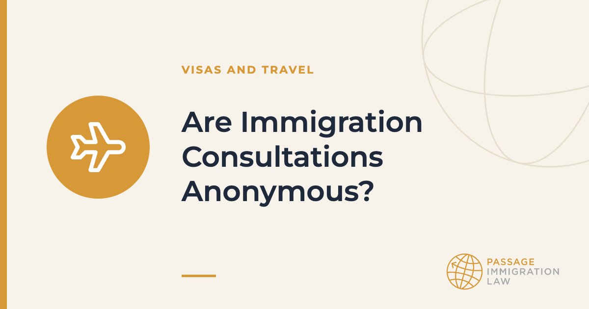 Are Immigration Consultations Anonymous?