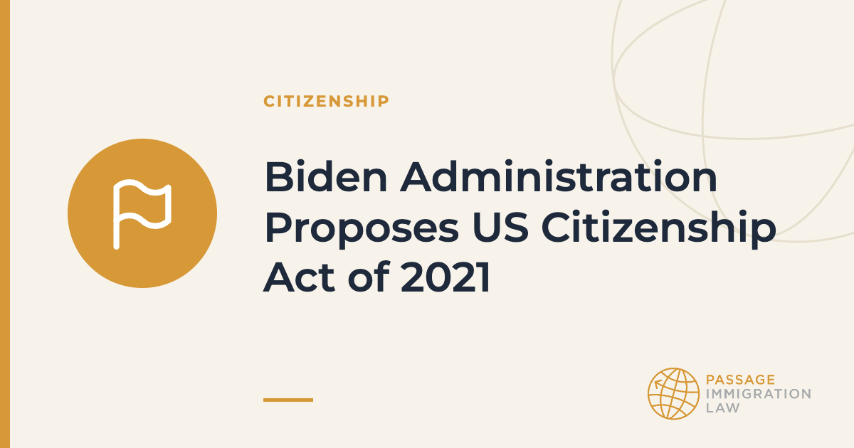 Biden Administration Proposes US Citizenship Act of 2021