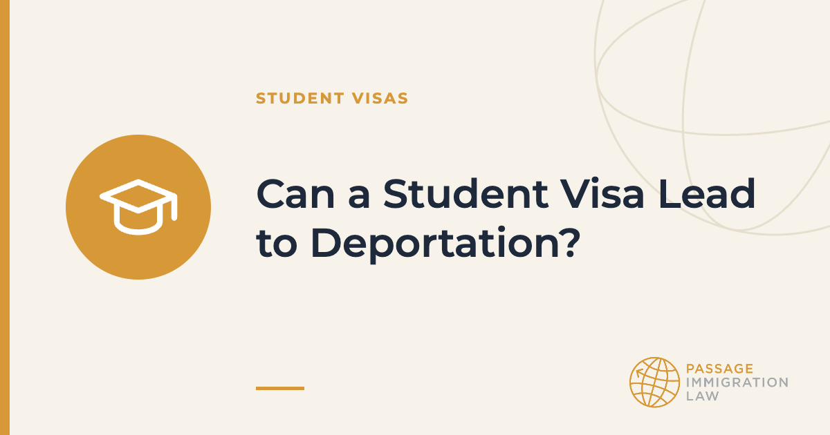 Can a Student Visa Lead to Deportation?