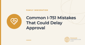 Common I-751 Mistakes That Could Delay Approval