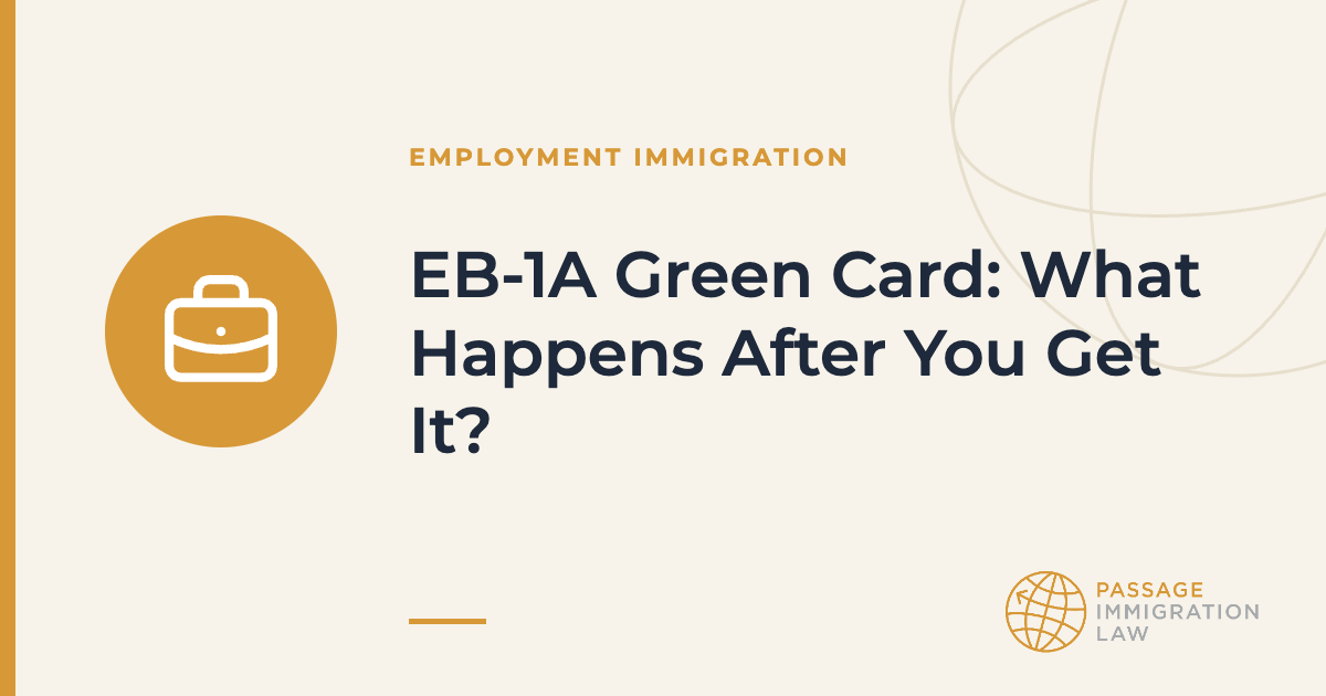 EB-1A Green Card: What Happens After You Get It?