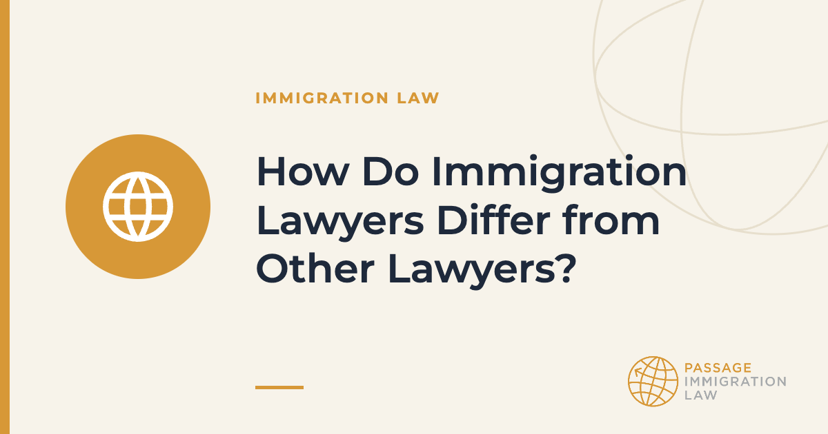 How Do Immigration Lawyers Differ from Other Lawyers?