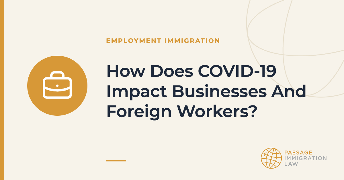 How Does COVID-19 Impact Businesses And Foreign Workers?