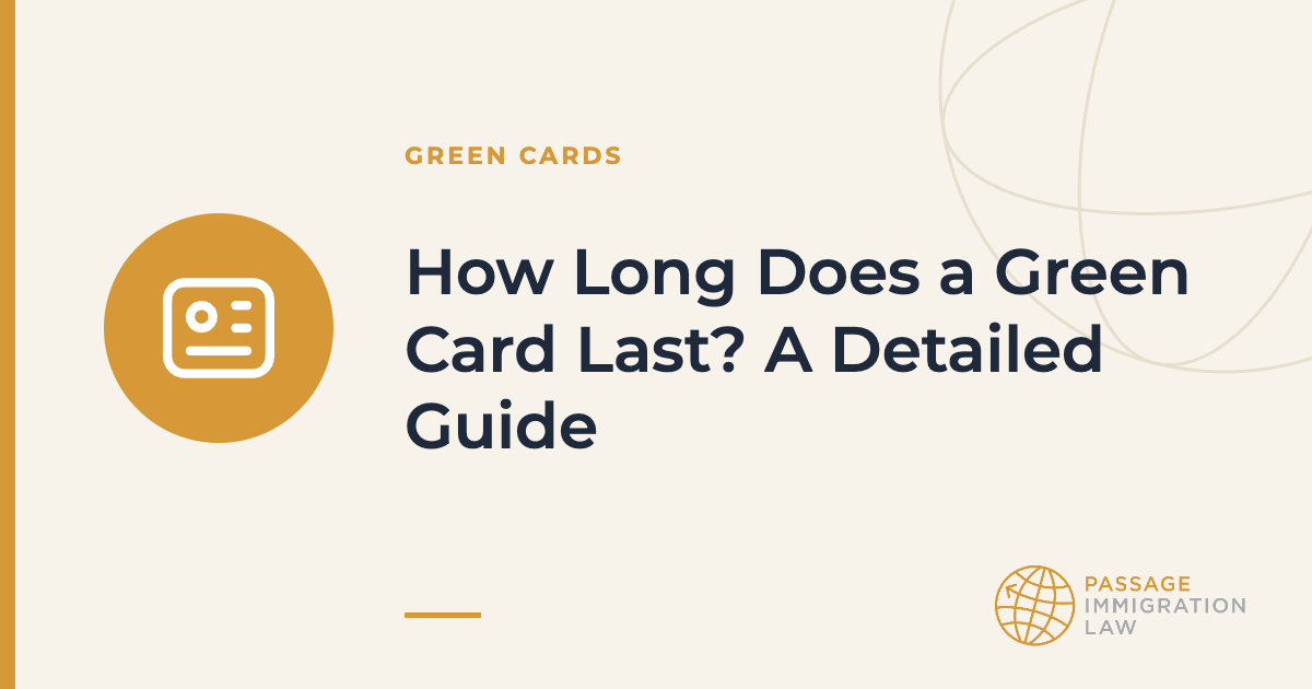 How Long Does a Green Card Last? A Detailed Guide