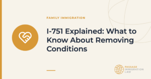 I-751 Explained: What to Know About Removing Conditions