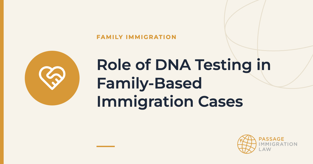 Role of DNA Testing in Family-Based Immigration Cases