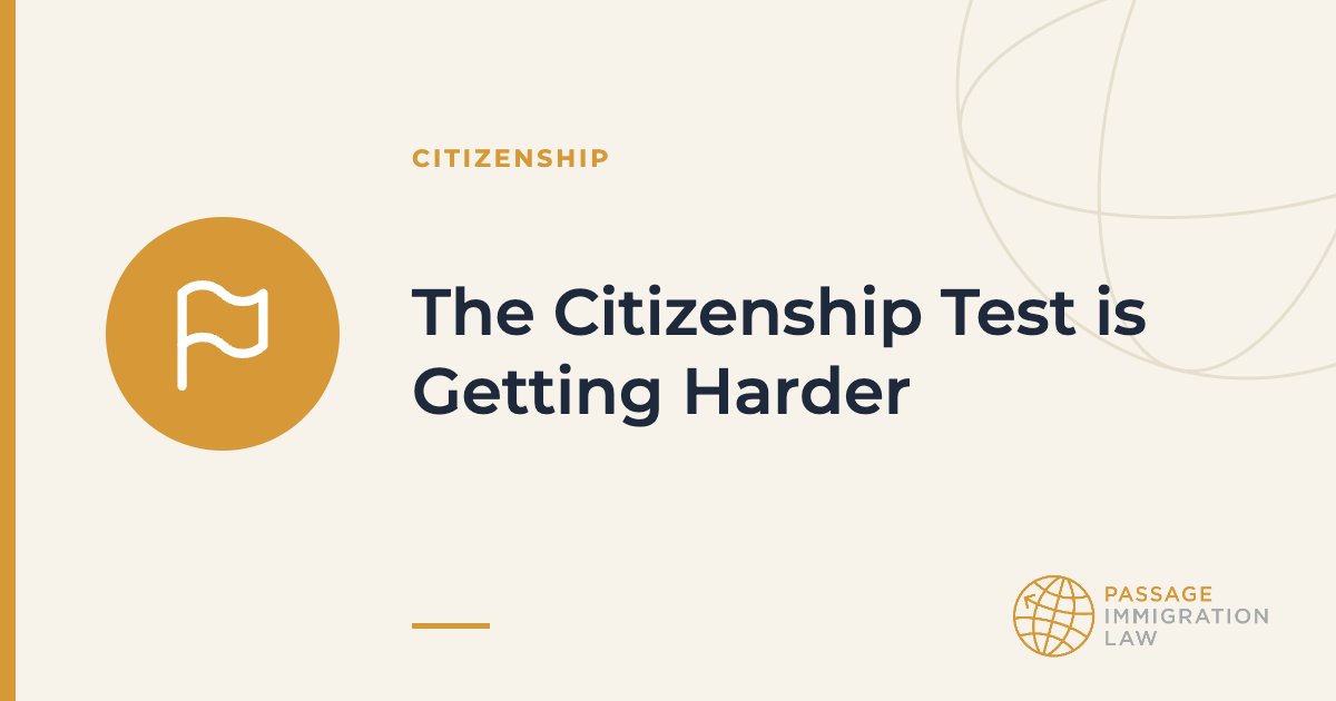 The Citizenship Test is Getting Harder