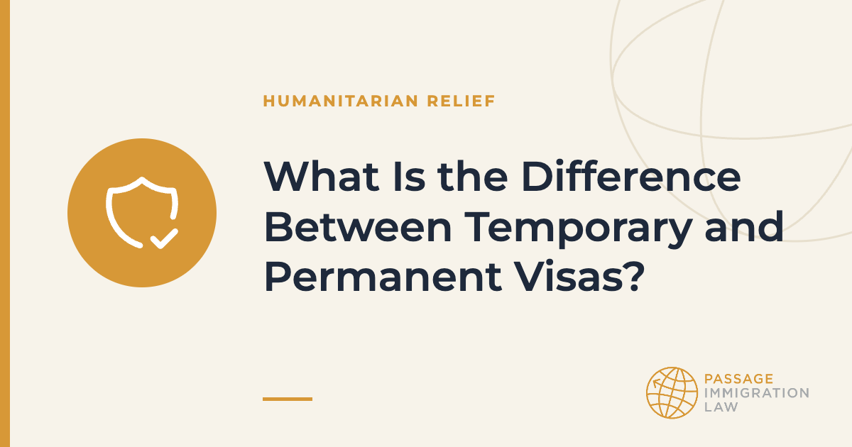 What Is the Difference Between Temporary and Permanent Visas?