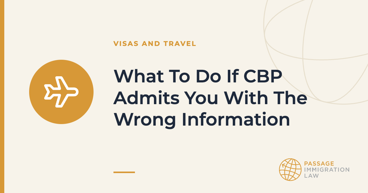 What To Do If CBP Admits You With The Wrong Information