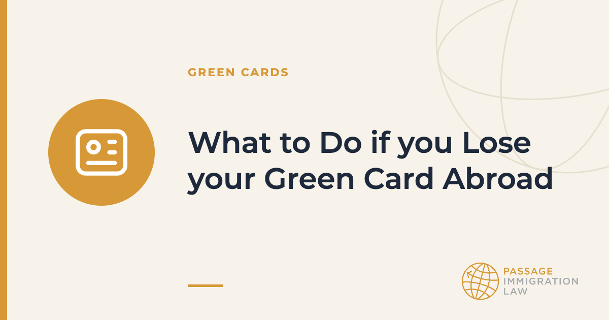 What to Do if you Lose your Green Card Abroad
