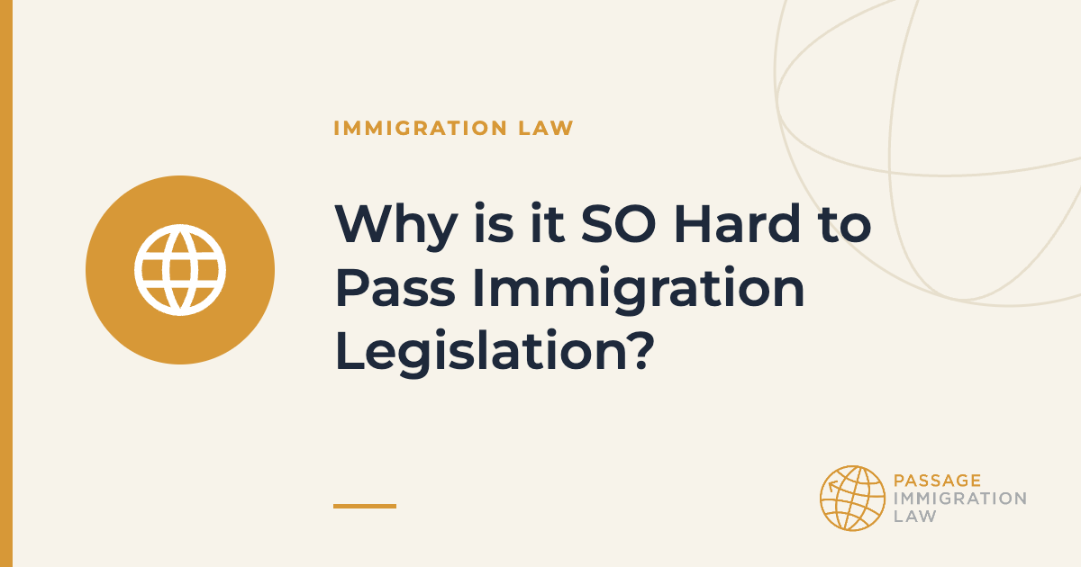 Why is it SO Hard to Pass Immigration Legislation?