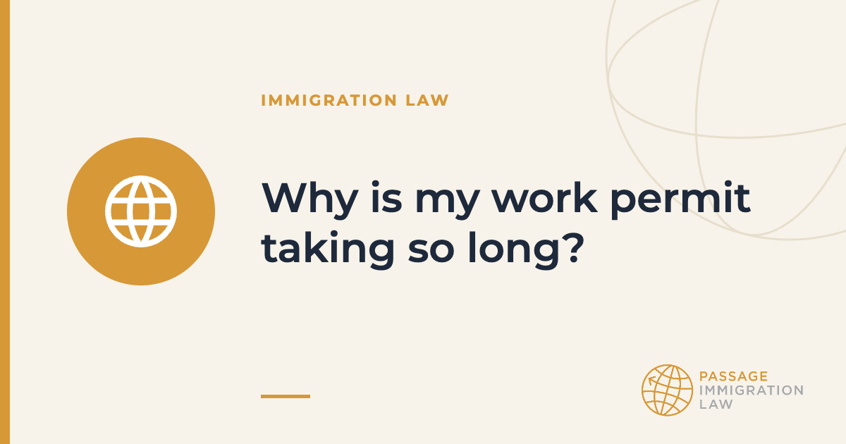 Why is my work permit taking so long?